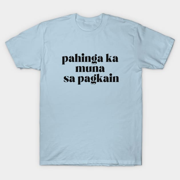 Funny Pinay Foodie Joke : Pahinga ka muna sa pagkain T-Shirt by CatheBelan